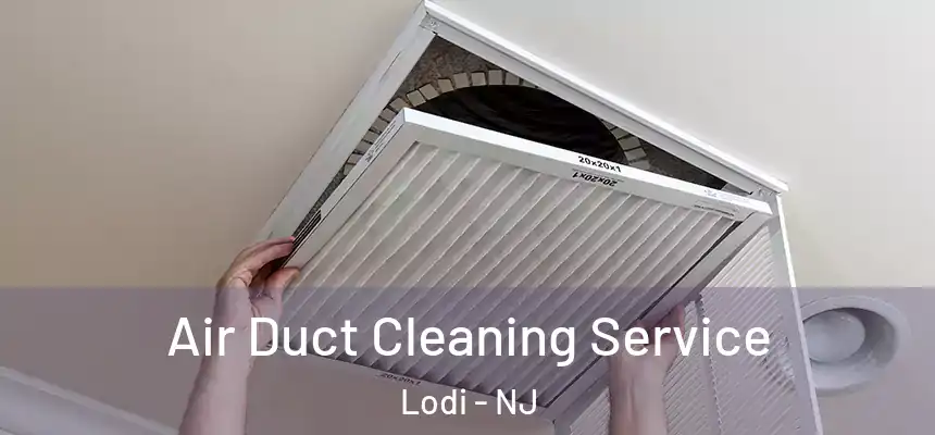  Air Duct Cleaning Service Lodi - NJ