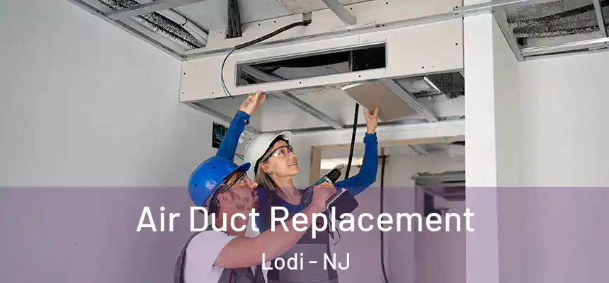  Air Duct Replacement Lodi - NJ