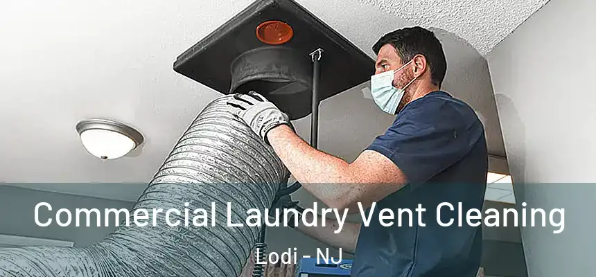  Commercial Laundry Vent Cleaning Lodi - NJ