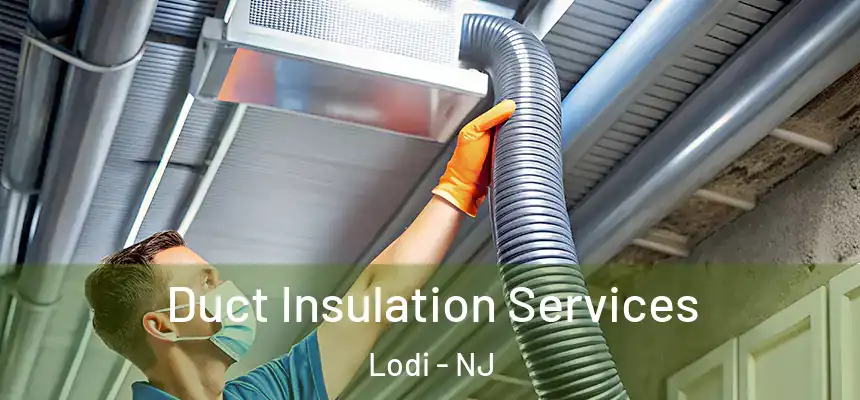  Duct Insulation Services Lodi - NJ