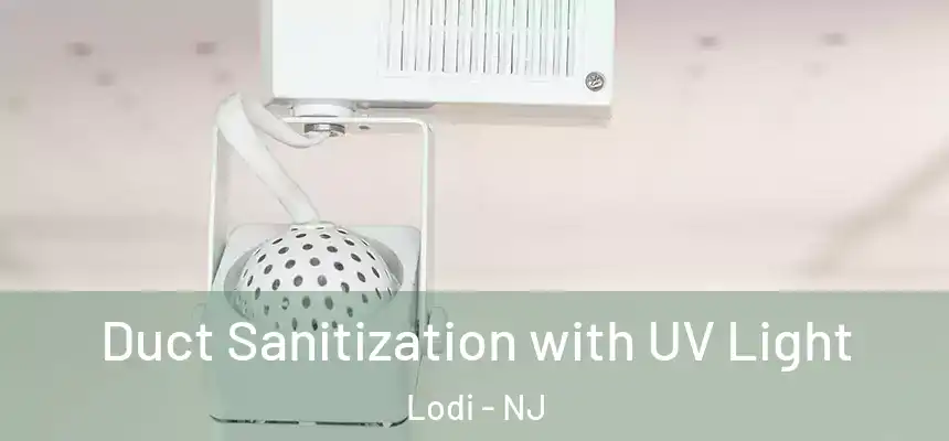  Duct Sanitization with UV Light Lodi - NJ