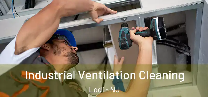  Industrial Ventilation Cleaning Lodi - NJ