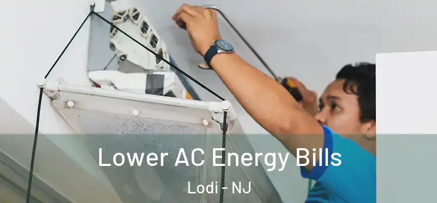  Lower AC Energy Bills Lodi - NJ