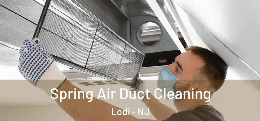  Spring Air Duct Cleaning Lodi - NJ